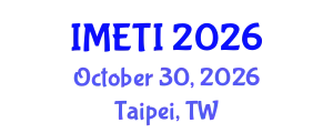 International Multi-Conference on Engineering and Technology Innovation (IMETI) October 30, 2026 - Taipei, Taiwan