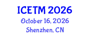 International Conference on Educational Technology Management (ICETM) October 16, 2026 - Shenzhen, China
