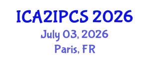 International Conference on Artificial Intelligence, Image Processing, and Computer Science (ICA2IPCS) July 03, 2026 - Paris, France