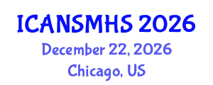International Conferences on Advances in Nursing Science, Medical and Health Care (ICANSMHS) December 22, 2026 - Chicago, United States