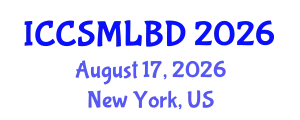 International Conference on Computer Science, Machine Learning and Big Data (ICCSMLBD) August 17, 2026 - New York, United States