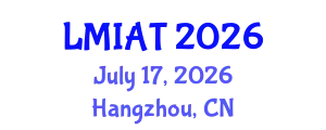 IEEE International Conference on Large Models and Intelligent Agent Technologies (LMIAT) July 17, 2026 - Hangzhou, China