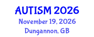 World Congress on Autism and Neurodevelopmental Disorders (AUTISM) November 19, 2026 - Dungannon, United Kingdom