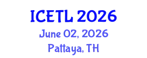 International Conference on Education, Teaching and Learning (ICETL) June 02, 2026 - Pattaya, Thailand