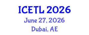 International Conference on Education, Teaching and Learning (ICETL) June 27, 2026 - Dubai, United Arab Emirates