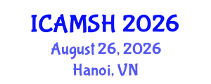International conference on Advances in Medical Science and Health care (ICAMSH) August 26, 2026 - Hanoi, Vietnam