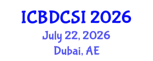 International Conference on Big Data Computer Science and Information (ICBDCSI) July 22, 2026 - Dubai, United Arab Emirates