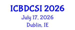 International Conference on Big Data Computer Science and Information (ICBDCSI) July 17, 2026 - Dublin, Ireland