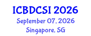International Conference on Big Data Computer Science and Information (ICBDCSI) September 07, 2026 - Singapore, Singapore