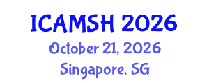 International conference on Advances in Medical Science and Health care (ICAMSH) October 21, 2026 - Singapore, Singapore