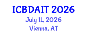 International Conference on Big Data and Artificial Intelligence and IoT (ICBDAIT) July 11, 2026 - Vienna, Austria