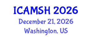 International Conference on Advances in Medical Science and Health Care (ICAMSH) December 21, 2026 - Washington, United States