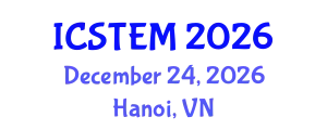 International Conference on Science, Technology, Engineering and Management (ICSTEM) December 24, 2026 - Hanoi, Vietnam