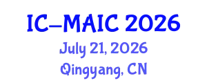 International Conference on Manufacturing Automation and Intelligent Control (IC-MAIC) July 21, 2026 - Qingyang, China