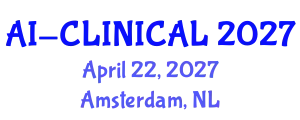 World Summit on Clinical Trials, AI and Healthcare Technologies (AI-CLINICAL) April 22, 2027 - Amsterdam, Netherlands