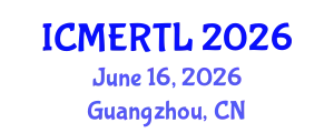 International Conference on Multidisciplinary Educational Research, Teaching and Learning (ICMERTL) June 16, 2026 - Guangzhou, China
