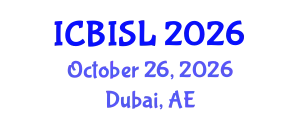 International Conference on Business Innovation and Strategic Leadership (ICBISL) October 26, 2026 - Dubai, United Arab Emirates