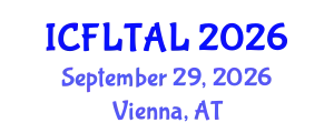 Internaional Conference on Foreign Language Teaching and Applied Linguistics (ICFLTAL) September 29, 2026 - Vienna, Austria