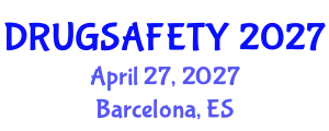 Pharmacovigilance & Drug Safety Conference (DRUGSAFETY) April 27, 2027 - Barcelona, Spain