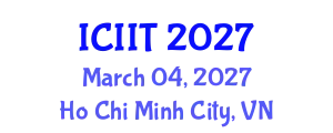 International Conference on Intelligent Information Technology (ICIIT) March 04, 2027 - Ho Chi Minh City, Vietnam