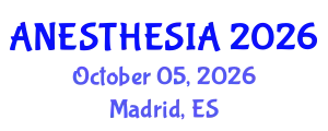 World Congress on Anesthesia and Pain Medicine (ANESTHESIA) October 05, 2026 - Madrid, Spain