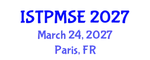 Global Conference & Expo on Materials Science and Engineering (ISTPMSE) March 24, 2027 - Paris, France