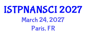 Global Conference & Expo on Nanoscience and Nanotechnology (ISTPNANSCI) March 24, 2027 - Paris, France