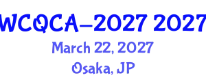 World Conference on Quantum Computing and Applications (WCQCA-2027) March 22, 2027 - Osaka, Japan