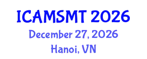 International Conference on Advanced Materials Science and Manufacturing Technology (ICAMSMT) December 27, 2026 - Hanoi, Vietnam