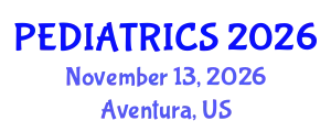 International Conference on Pediatrics and Neonatology (PEDIATRICS) November 13, 2026 - Aventura, United States