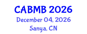 International Conference on Advances in Biochemistry and Molecular Biology (CABMB) December 04, 2026 - Sanya, China
