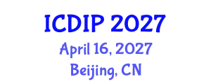 International Conference on Digital Image Processing (ICDIP) April 16, 2027 - Beijing, China