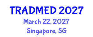 World Congress on Traditional Medicine and Integrative Health (TRADMED) March 22, 2027 - Singapore, Singapore