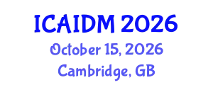 International Conference on Artificial Intelligence and Digital Management (ICAIDM) October 15, 2026 - Cambridge, United Kingdom
