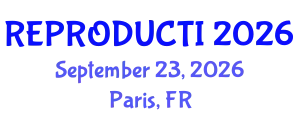 International Conference on Reproductive Health and Fertility (REPRODUCTI) September 23, 2026 - Paris, France