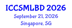 International Conference on Computer Science, Machine Learning and Big Data (ICCSMLBD) September 21, 2026 - Singapore, Singapore