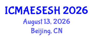 International Conference on Multidisciplinary Approaches on Education, Science, Engineering, Social Science & humanities (ICMAESESH) August 13, 2026 - Beijing, China