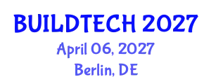 BuildTech Week : World Conference on Construction & Building Technology (BUILDTECH) April 06, 2027 - Berlin, Germany