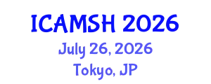 International Conference on Advances in Medical Science and Health care (ICAMSH) July 26, 2026 - Tokyo, Japan