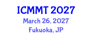International Conference on Materials and Manufacturing Technologies (ICMMT) March 26, 2027 - Fukuoka, Japan