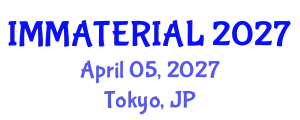 InSciTech Meet on Materials Science and Engineering (IMMATERIAL) April 05, 2027 - Tokyo, Japan