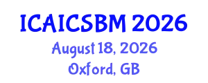 International Conference on Advances in AI, Computer Science and Business Management (ICAICSBM) August 18, 2026 - Oxford, United Kingdom