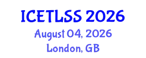 International Conference on Educational Technology, Learning and Social Science (ICETLSS) August 04, 2026 - London, United Kingdom