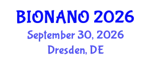 Annual Conference on Bio-NanoScience, Technology & Applications (BIONANO) September 30, 2026 - Dresden, Germany
