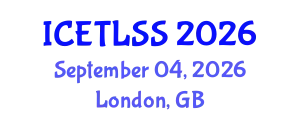 International Conference on Educational Technology, Learning and Social Science (ICETLSS) September 04, 2026 - London, United Kingdom