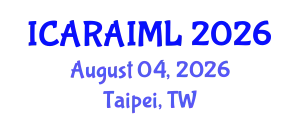 International Conference on Advanced Research in Artificial Intelligence and Machine Learning (ICARAIML) August 04, 2026 - Taipei, Taiwan