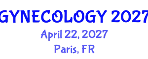 International Conference on Gynecology, Obstetrics and Infertility (GYNECOLOGY) April 22, 2027 - Paris, France