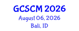 Global Conference on Supply Chain Management (GCSCM) August 06, 2026 - Bali, Indonesia