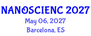 Global Forum on Nanoscience and Advanced Nanotechnology (NANOSCIENC) May 06, 2027 - Barcelona, Spain