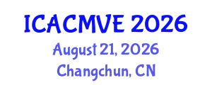 International Conference on Advances in Construction Mechanical and Vehicle Engineering (ICACMVE) August 21, 2026 - Changchun, China